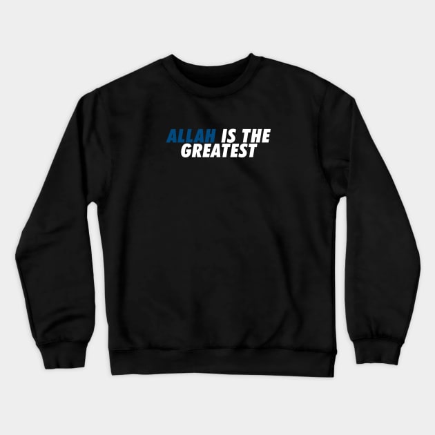 ALLAH is the Greatest Crewneck Sweatshirt by Hason3Clothing